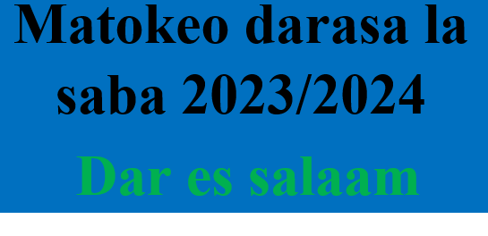 Matokeo darasa la saba 2023 Dar es salaam